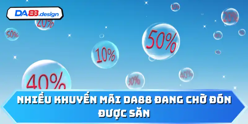 Nhiều khuyến mãi DA88 đang chờ đón được săn